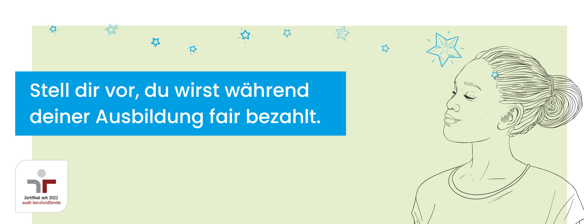 Stell dir vor, du wirst während deiner Ausbildung fair bezahlt.