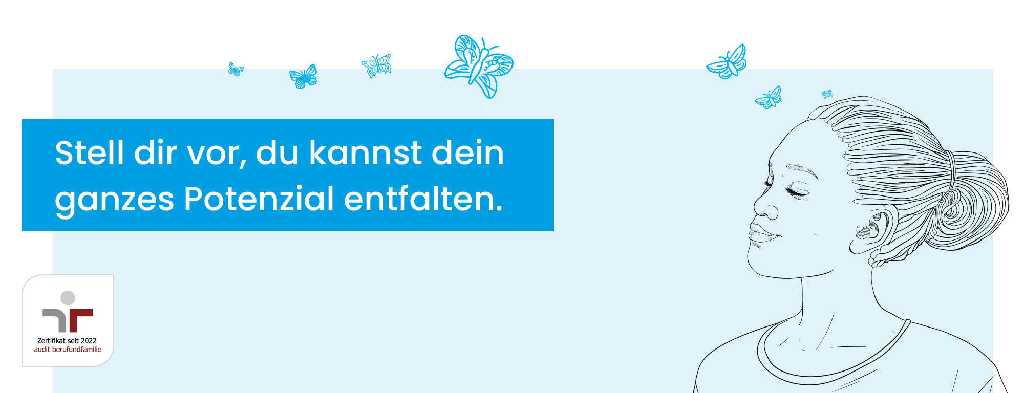 Stell dir vor, du kannst dein ganzes Potenzial entfalten.