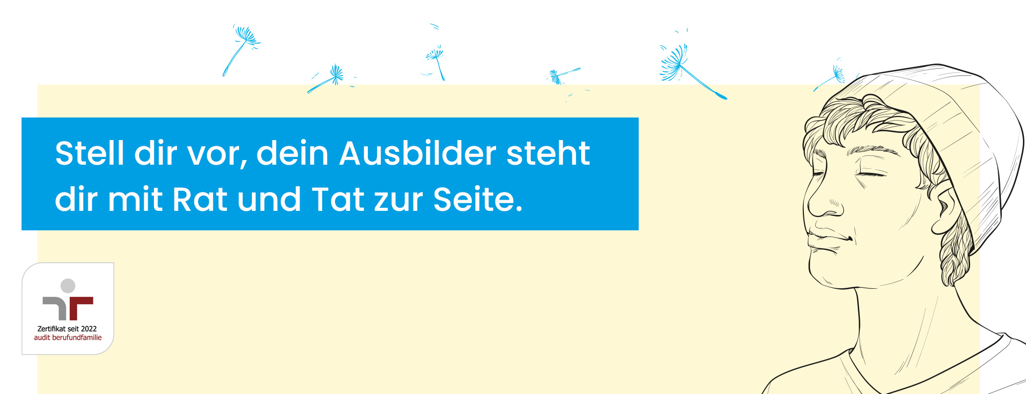 Stell dir vor, du kannst dir bei deinem Ausbilder sicher sein.