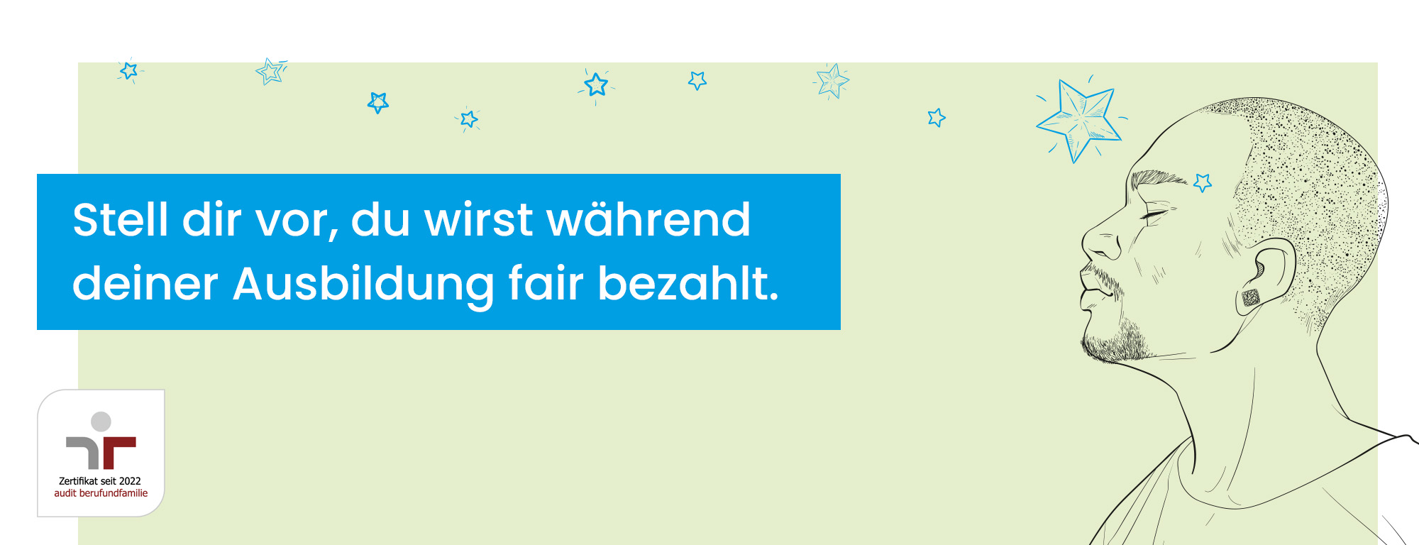 Stell dir vor, du wirst während deiner Ausbildung fair bezahlt.
