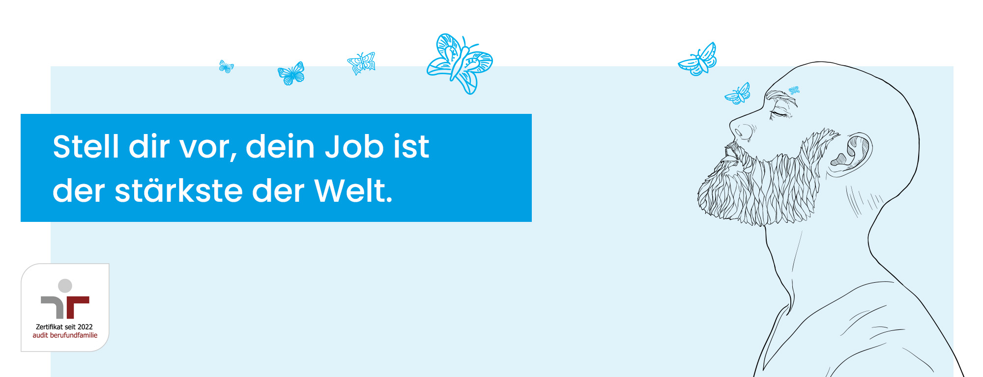 Stell dir vor, dein Job ist der stärkste der Welt.
