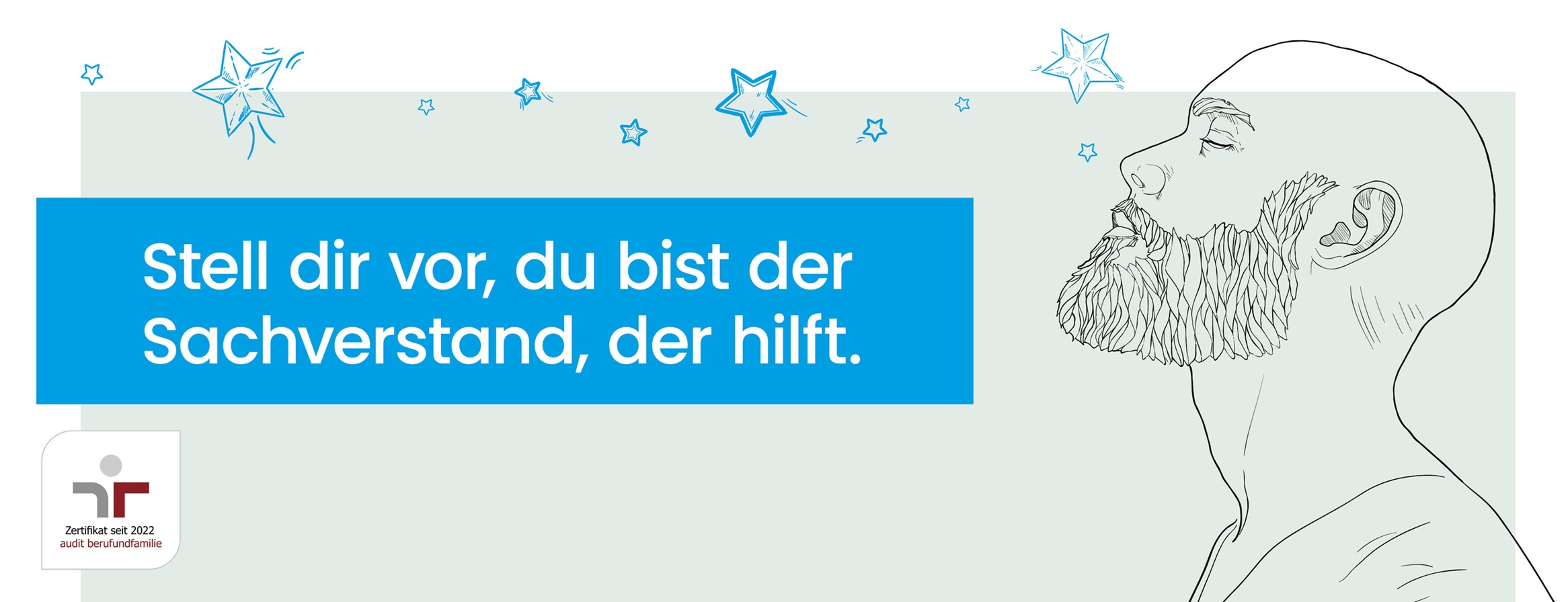 Stell dir vor, du bist der Sachverstand, der hilft.