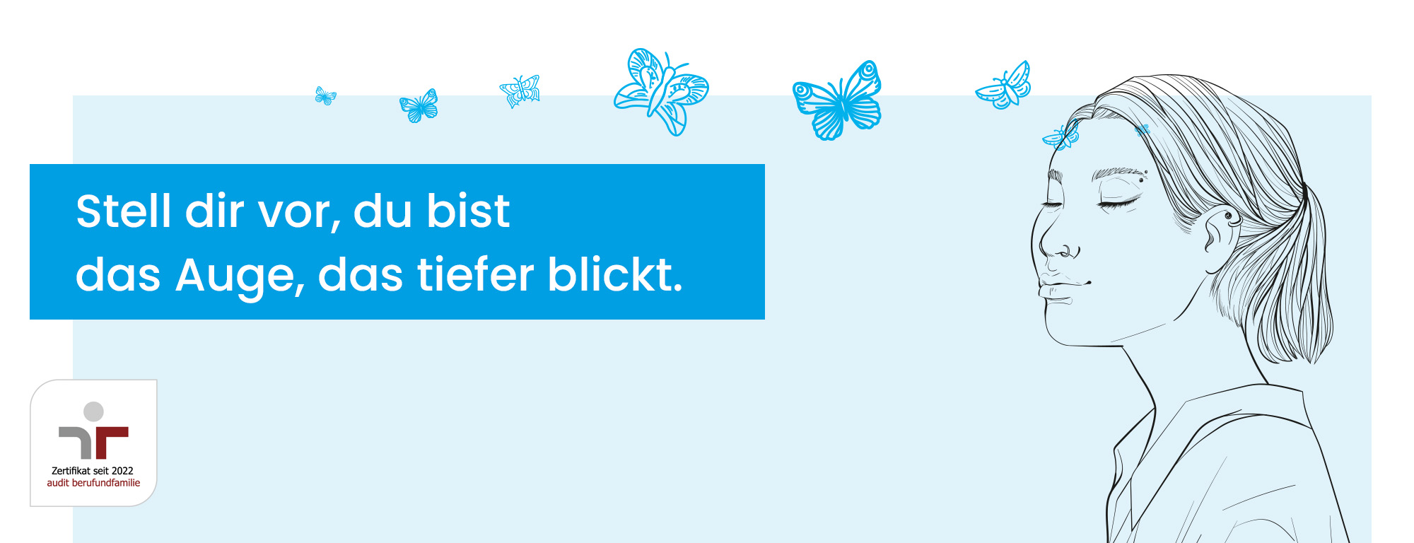 Stell dir vor, du bist das Auge, das tiefer blickt.