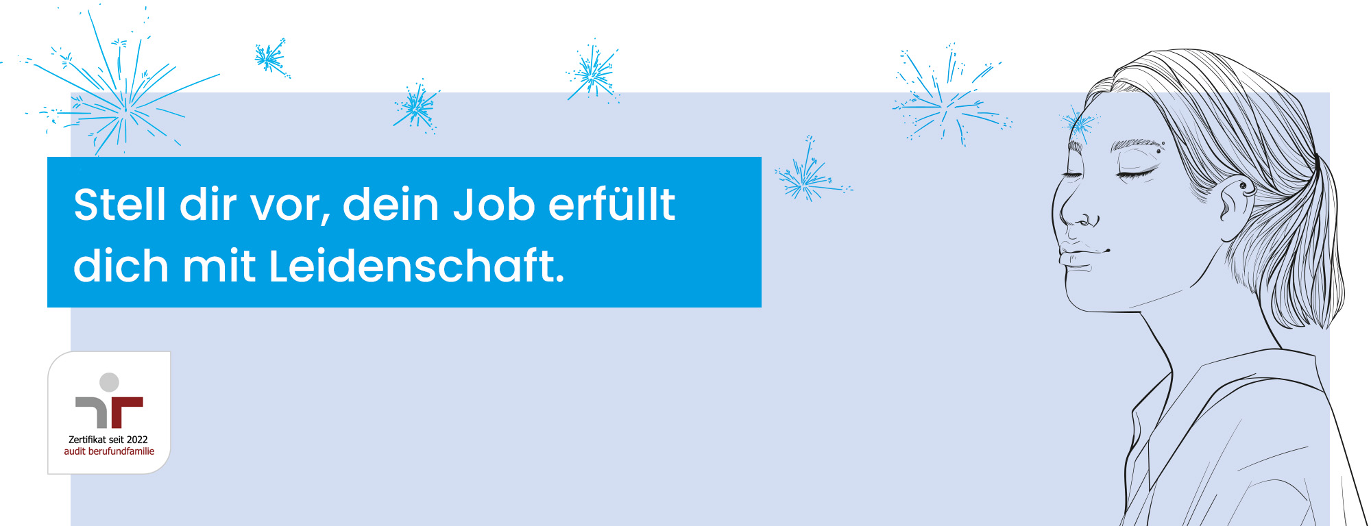 Stell dir vor, dein Job erfüllt dich mit Leidenschaft.