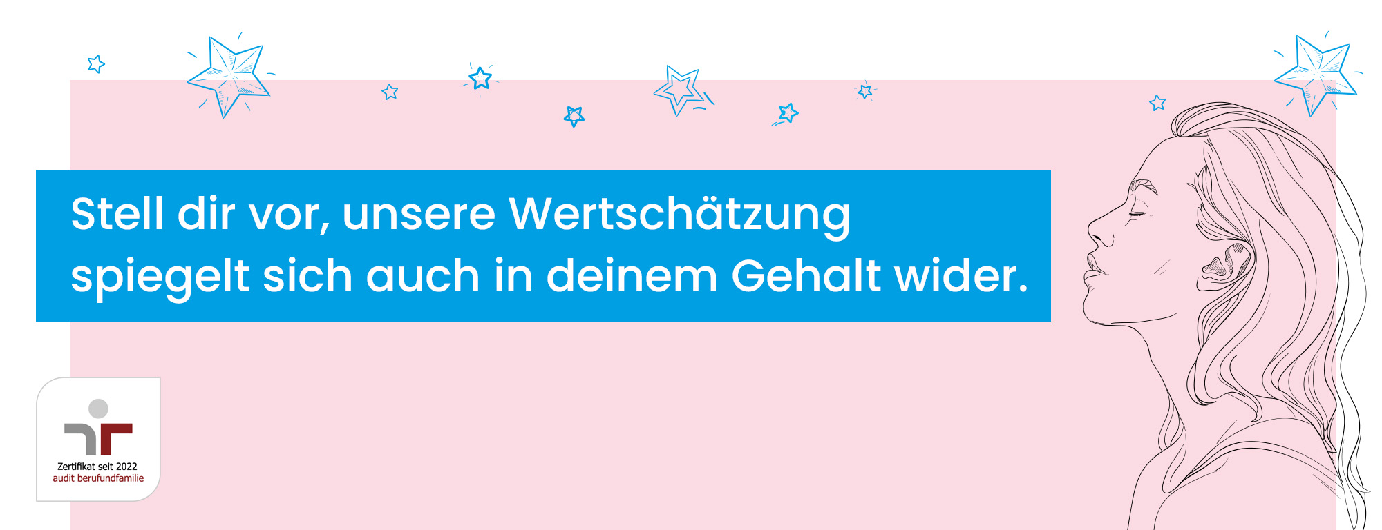 Stell dir vor, unsere Wertschätzung spiegelt sich auch in deinem Gehalt wider.