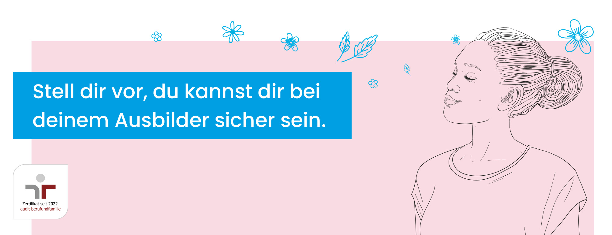 Stell dir vor, du kannst dir bei deinem Ausbilder sicher sein.