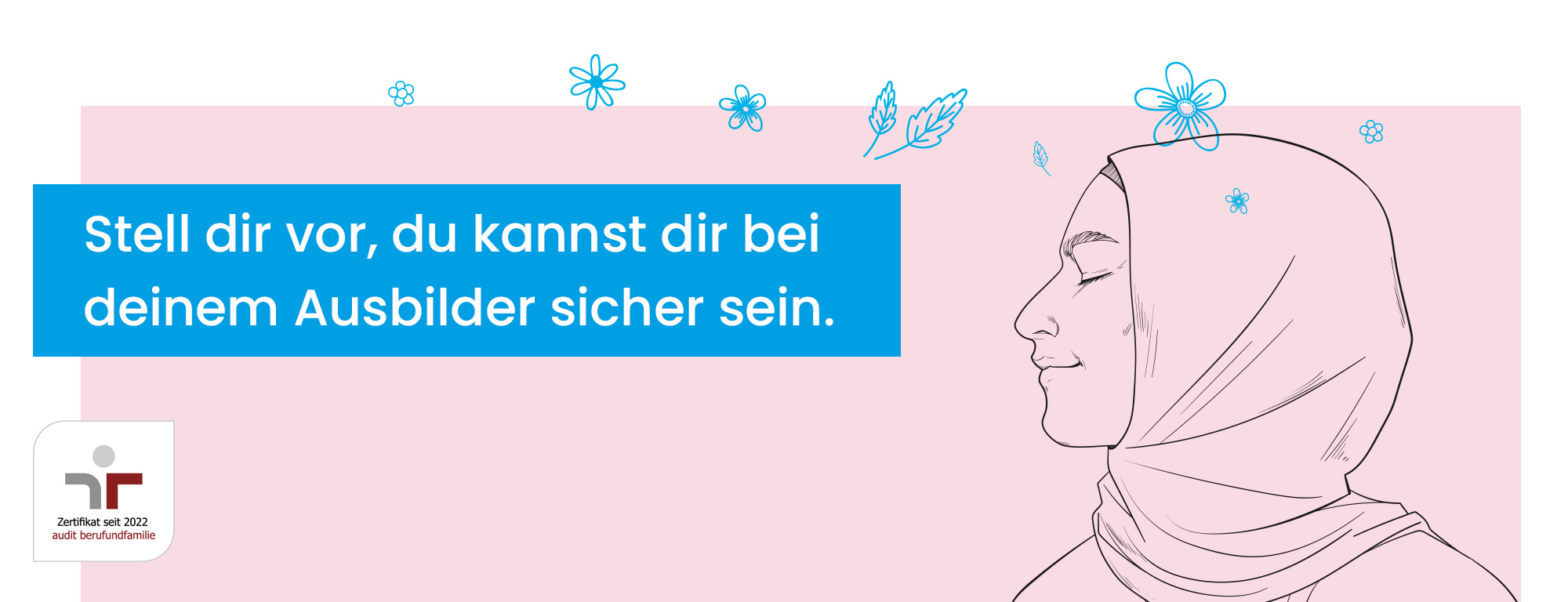 Stell dir vor, du kannst dir bei deinem Ausbilder sicher sein.